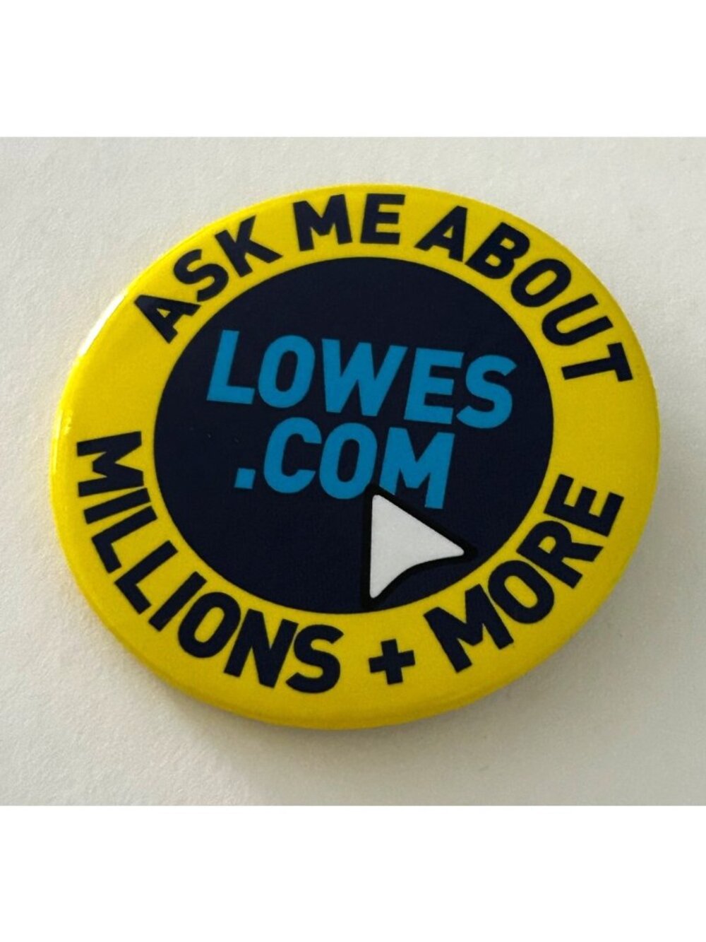 Lowe's Employee Advertising Ask Me About Lowes.com Millions Pin Button